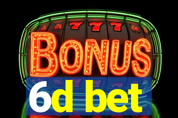 6d bet