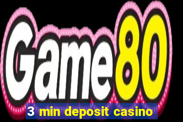 3 min deposit casino