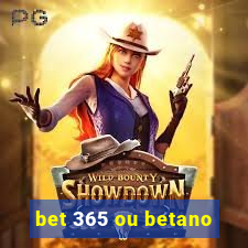 bet 365 ou betano