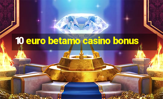 10 euro betamo casino bonus