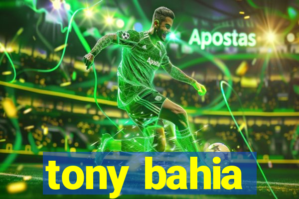 tony bahia