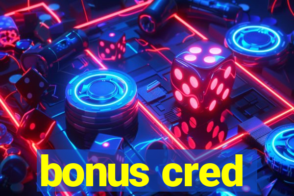 bonus cred