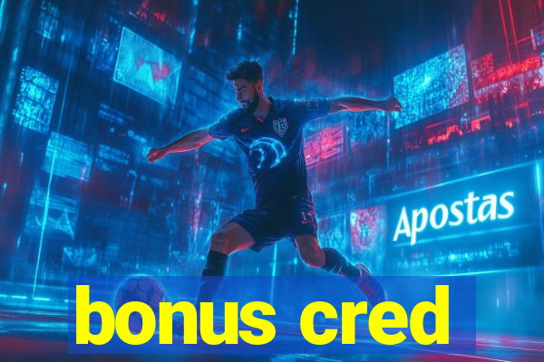 bonus cred