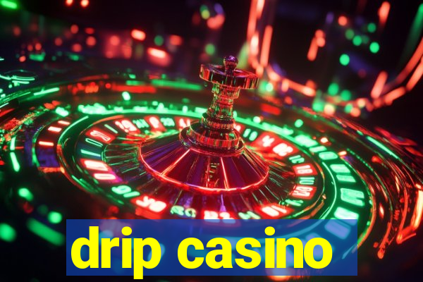 drip casino