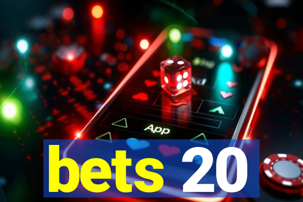 bets 20