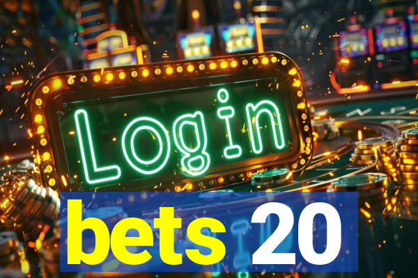 bets 20