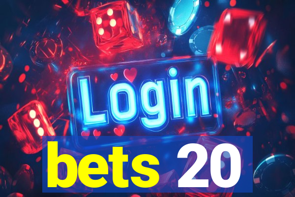 bets 20