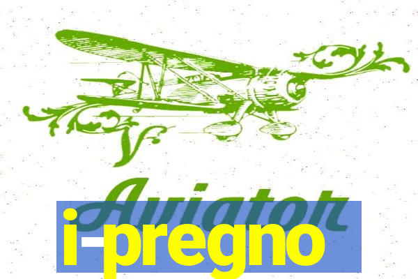 i-pregno