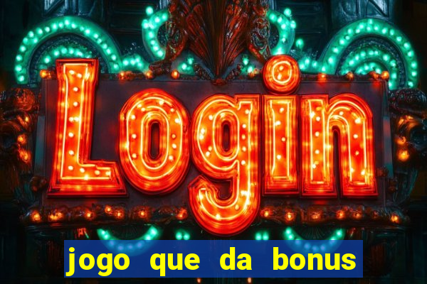 jogo que da bonus sem depositar