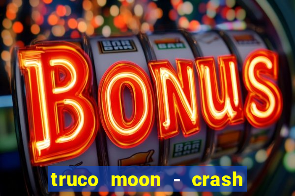 truco moon - crash & poker