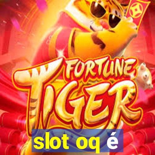 slot oq é