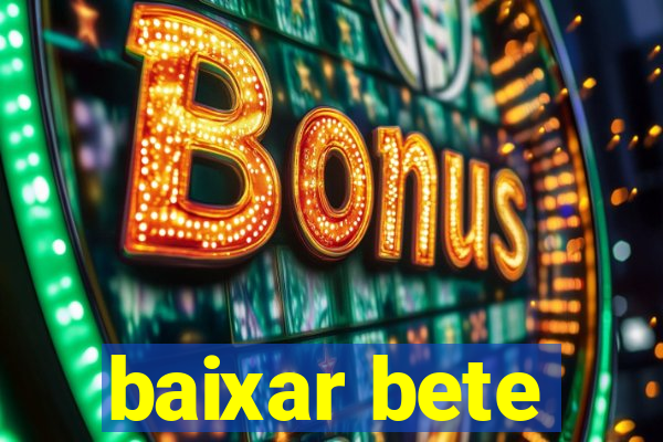 baixar bete