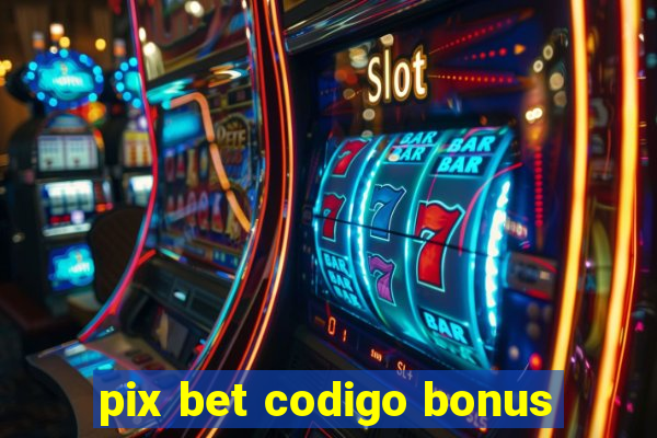 pix bet codigo bonus