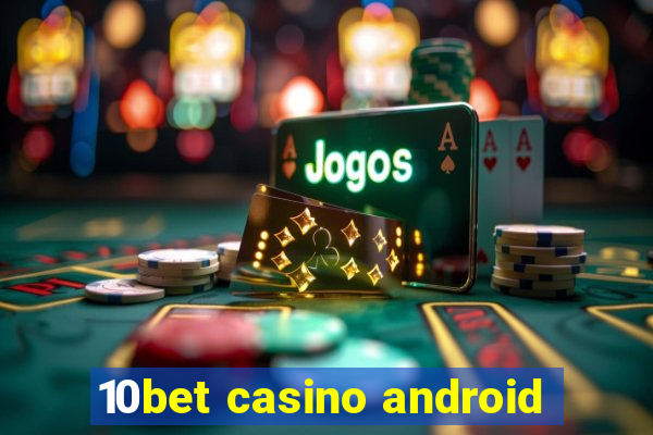 10bet casino android