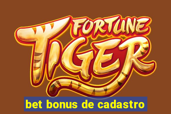 bet bonus de cadastro