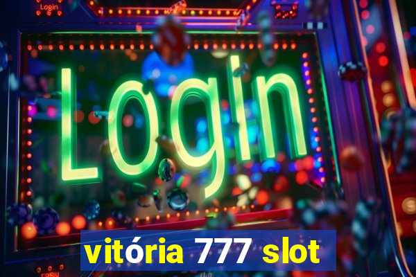 vitória 777 slot