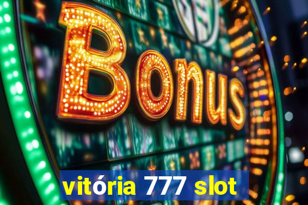 vitória 777 slot