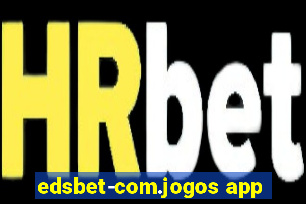 edsbet-com.jogos app