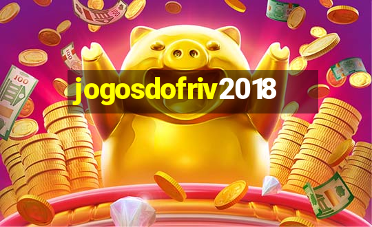 jogosdofriv2018