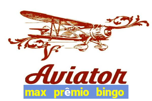 max prêmio bingo e confiável