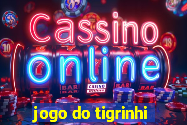 jogo do tigrinhi