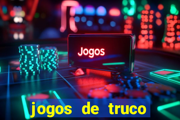 jogos de truco para ganhar dinheiro