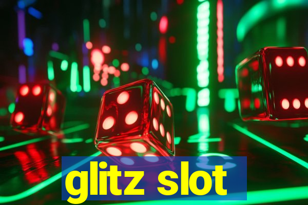 glitz slot