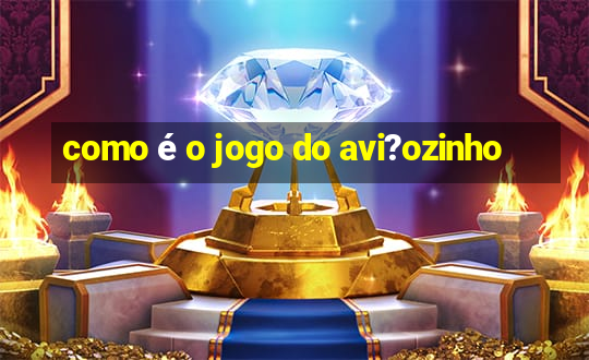 como é o jogo do avi?ozinho