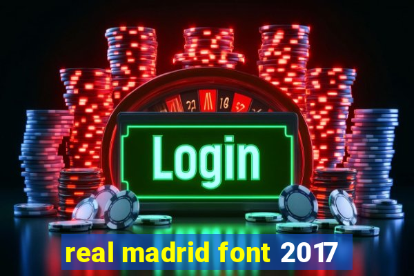 real madrid font 2017