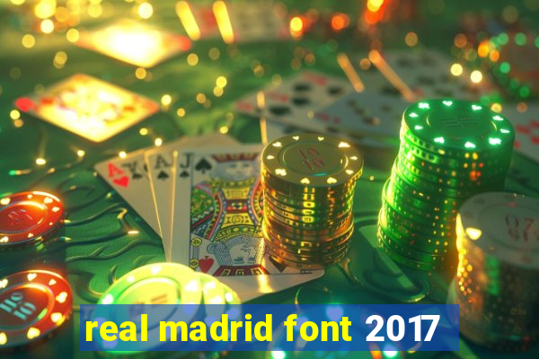 real madrid font 2017