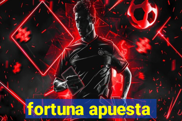 fortuna apuesta