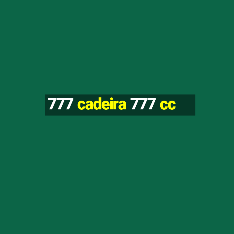 777 cadeira 777 cc