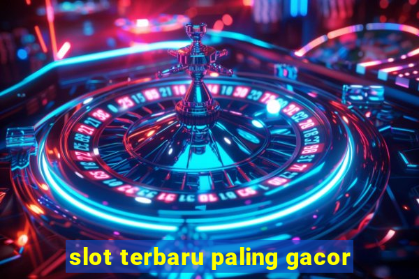 slot terbaru paling gacor