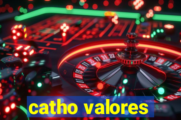 catho valores