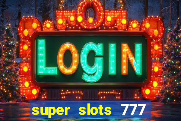 super slots 777 paga mesmo