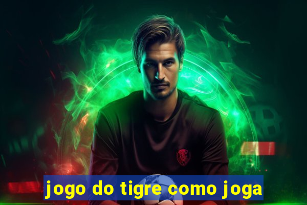 jogo do tigre como joga