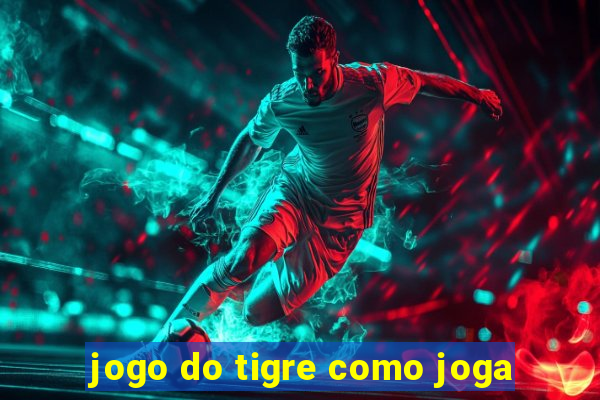 jogo do tigre como joga