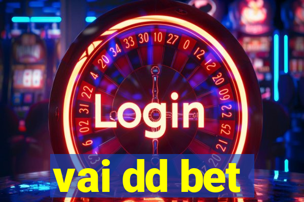 vai dd bet