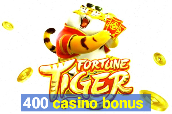 400 casino bonus