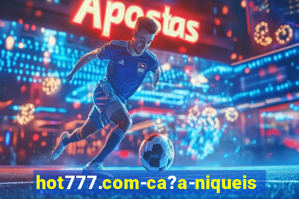 hot777.com-ca?a-niqueis online casino