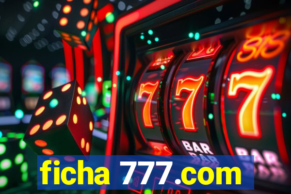 ficha 777.com