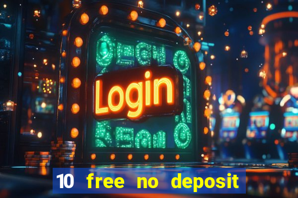 10 free no deposit casino uk 2023