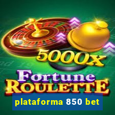 plataforma 850 bet