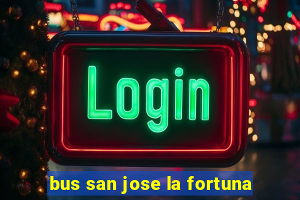 bus san jose la fortuna