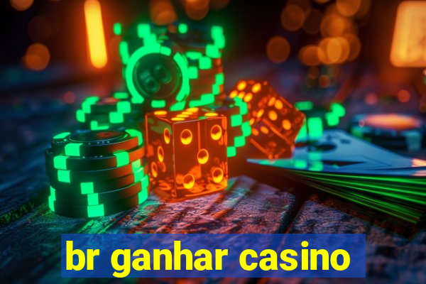 br ganhar casino