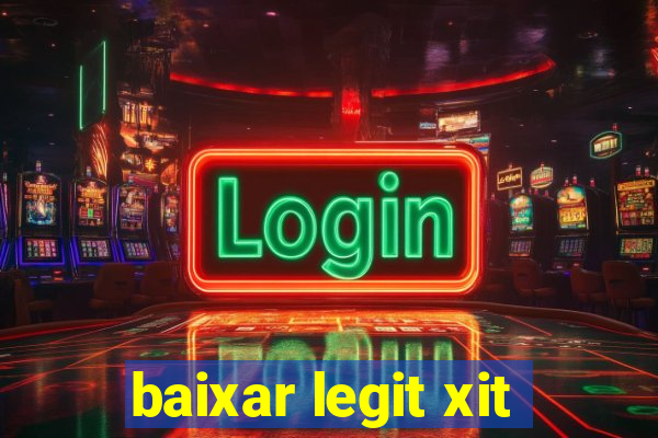 baixar legit xit