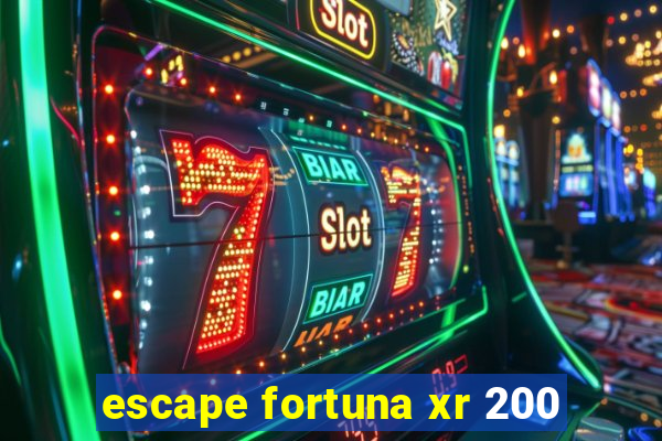 escape fortuna xr 200