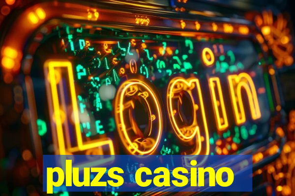 pluzs casino