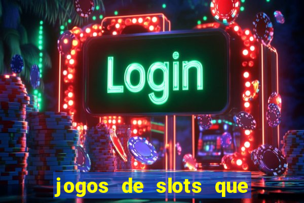 jogos de slots que pagam no cadastro