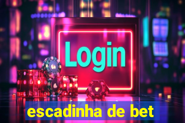 escadinha de bet